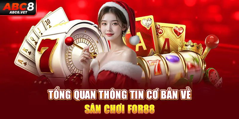 Tổng quan thông tin cơ bản về sân chơi For88