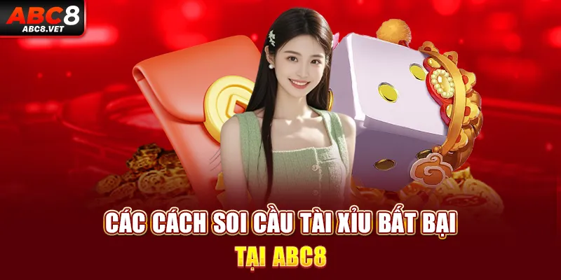 Các cách soi cầu tài xỉu bất bại tại ABC8