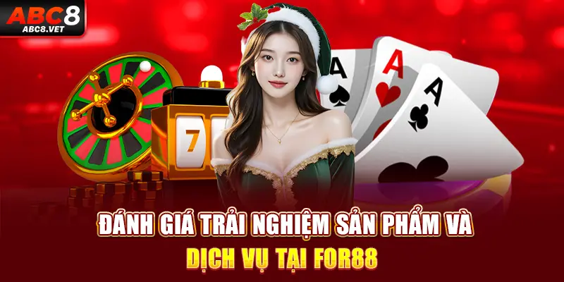 Đánh giá trải nghiệm sản phẩm và dịch vụ tại For88