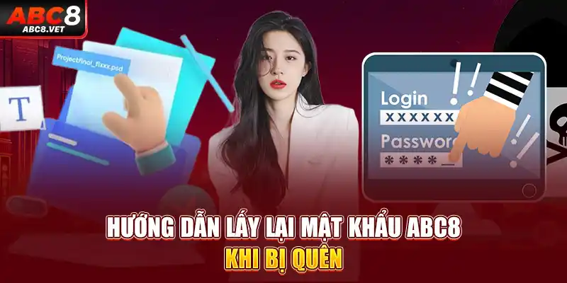 Hướng dẫn lấy lại mật khẩu ABC8 khi bị quên