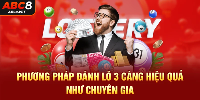 Phương pháp đánh lô 3 càng hiệu quả như chuyên gia