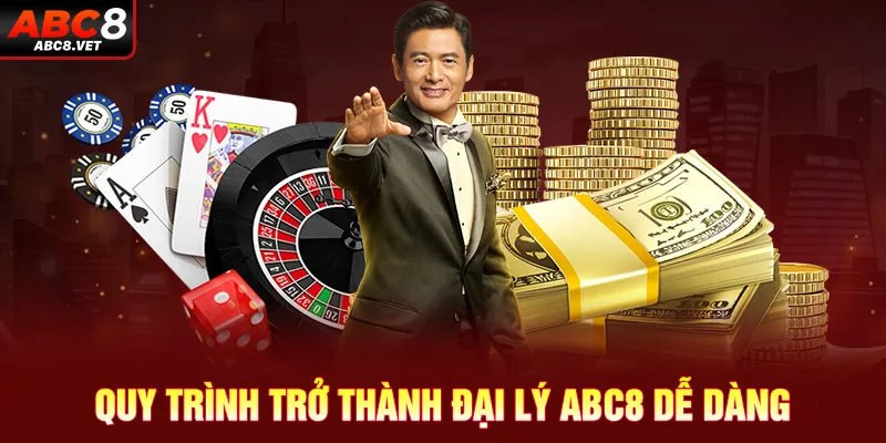 Quy trình trở thành đại lý ABC8 dễ dàng