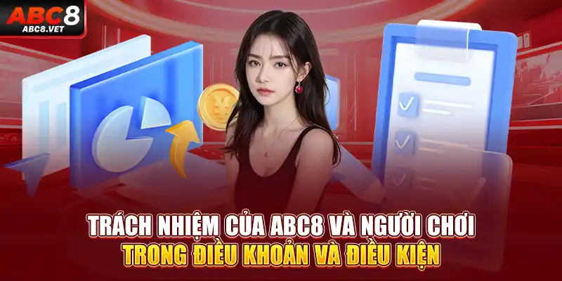 Trách nhiệm của ABC8 và người chơi trong điều khoản và điều kiện