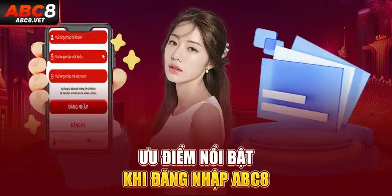 Ưu điểm nổi bật khi đăng nhập ABC8